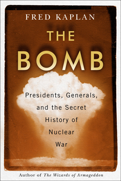 The Bomb by Fred Kaplan